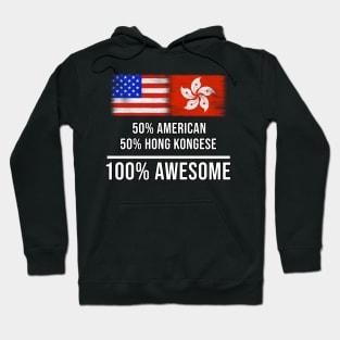 50% American 50% Hong Kongese 100% Awesome - Gift for Hong Kongese Heritage From Hong Kong Hoodie